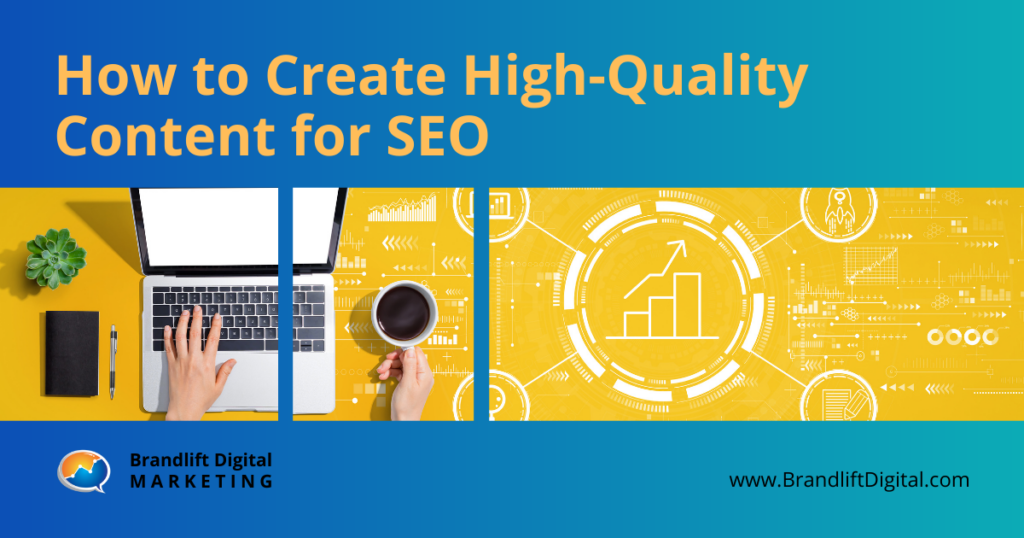 How to Create High-Quality Content for SEO - Brandlift Digital Marketing. Image banner with article title in orange lettering and a person typing on a computer with content marketing graphical accents.
